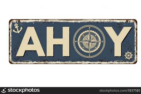 Ahoy vintage rusty metal sign on a white background, vector illustration