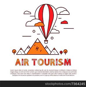 Air tourism balloon basket transportation poster with text sample, headline and mountains, aerial aircraft to get new emotions vector illustration. Air Tourism Balloon Poster Vector Illustration