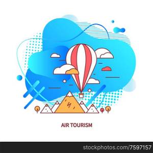 Air tourism vector, transportation on balloon with basket for people to stand. Hills and nature landscape, holiday and relaxation flat style abstract. Air Tourism, Airship Balloon with Basket Vector