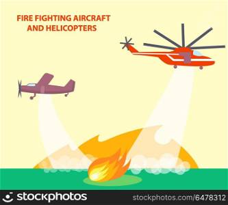 Aircraft and Helicopters Poster with Text. Fire fighting poster with red inscription. Vector illustration depicting aircraft and helicopters trying to extinguish raging fires