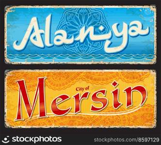 Alanya, Mersin, Turkish city travel stickers and plates, vector luggage tags. Turkey vacations and tourist travel bagagage labels or tin signs and destination stickers or grunge plates with emblems. Alanya, Mersin, Turkish city travel stickers, tags