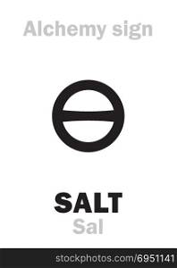 Alchemy Alphabet: SALT (Sal / Sal terrae, Sal maris, Sal commune), one of three primes; also: rock salt, sea salt, regular salt. Chemical formula=[NaCl]. Medieval alchemical sign (mystic symbol).