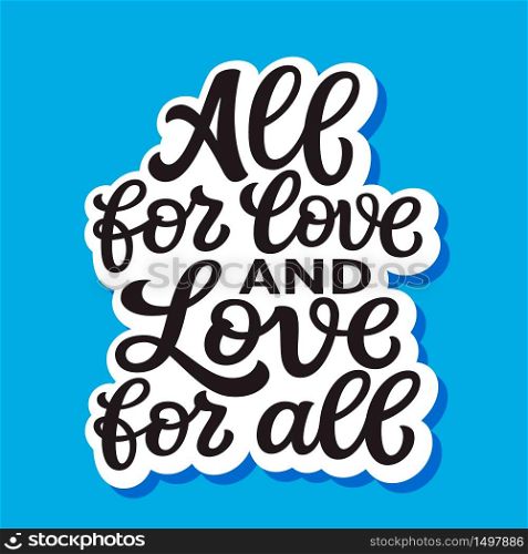 All for love and love for all. Hand lettering quote on blue background. Vector typography for posters, cards, t shirts, banners, labels
