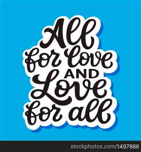All for love and love for all. Hand lettering quote on blue background. Vector typography for posters, cards, t shirts, banners, labels