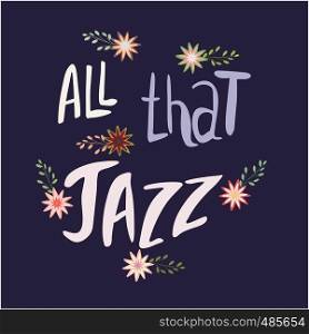 All that jazz hand drawn vector lettering. Jazz slang isolated on blue background. Colourful lettering. Poster, banner, t-shirt design.. All that jazz lettering