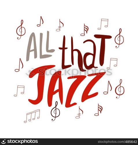All that jazz hand drawn vector lettering. Phrase isolated on white background. Colourful lettering. Poster, banner, t-shirt design.. All that jazz handwritten inscription