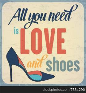 ""All you need is love and shoes", Quote Typographic Background, vector format"