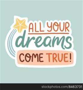 All your dreams come true positive inspirational and motivational quote vector
