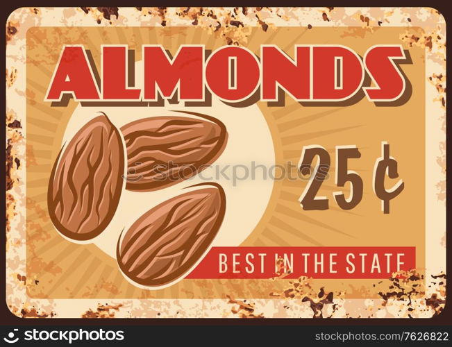Almond nuts rusty plate, vintage food poster, raw snacks vector retro design. Natural organic almond nuts, agriculture vegetable food market price poster, metal plate with rust. Almond nuts rusty plate, vintage food poster