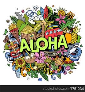 Aloha hand drawn cartoon doodle illustration. Funny Hawaiian design. Creative art vector background. Handwritten text with elements and objects. Colorful composition. Aloha hand drawn cartoon doodle illustration. Funny Hawaiian design