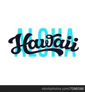 Aloha Hawaii. Hand drawn US state name isolated on white background. Modern calligraphy for posters, cards, t shirts, souvenirs, stickers. Vector lettering typography
