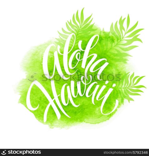 Aloha Hawaii illustration, palm leaves watercolor background EPS 10