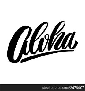 Aloha. Lettering phrase isolated on white background. Design element for poster, card, banner, sign. Vector illustration