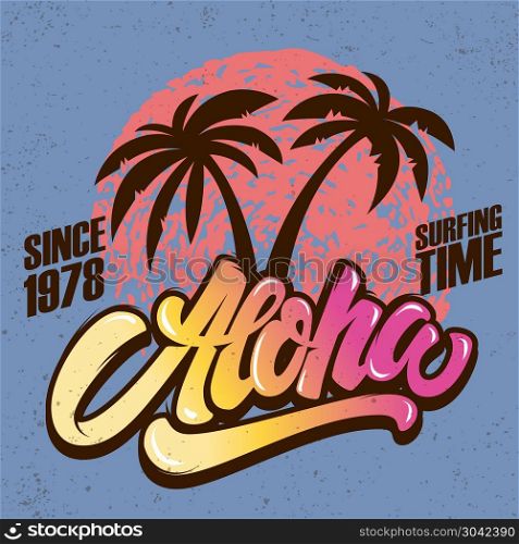 Aloha. Surfing time. Poster template with lettering and palms. Vector image. Aloha. Surfing time. Poster template with lettering and palms.