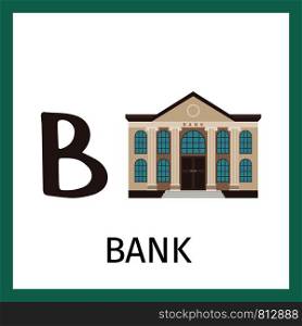 Alphabet card for kids with bank building. Letter B card, vector illustration. Alphabet card with bank building