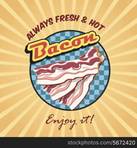 Always fresh and hot bacon retro poster vector illustration