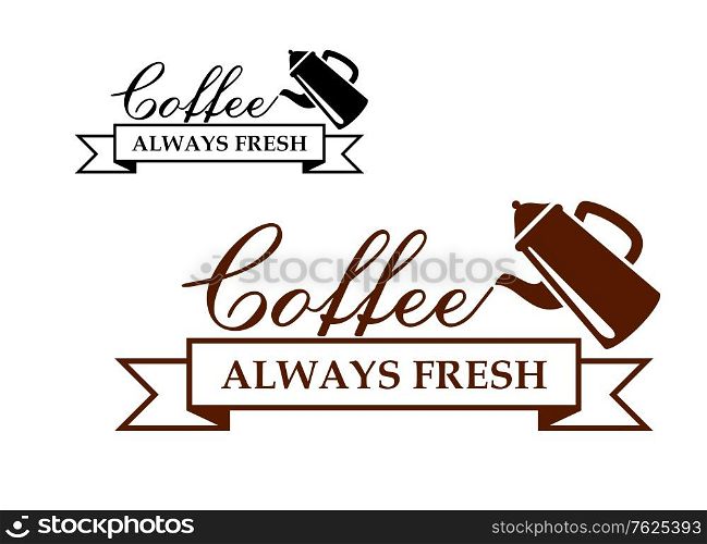Always Fresh Coffee icon or label with a coffeepot pouring the words - Coffee - over a ribbon banner with the text - Always Fresh - two variants in brown and black