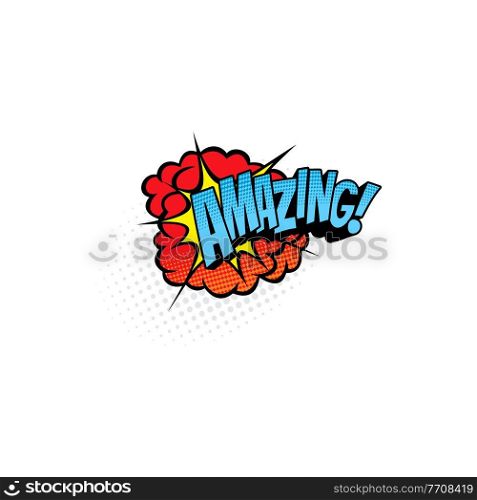 Amazing comics bubble isolated vector icon. Cartoon pop art retro sound cloud blast explosion with halftone pattern and typography, exclamation boom bang half tone sign. Amazing comics bubble isolated vector icon, sign