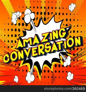 Amazing Conversation - Vector illustrated comic book style phrase on abstract background.