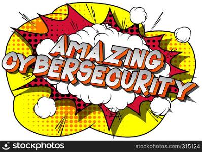 Amazing Cybersecurity - Vector illustrated comic book style phrase on abstract background.