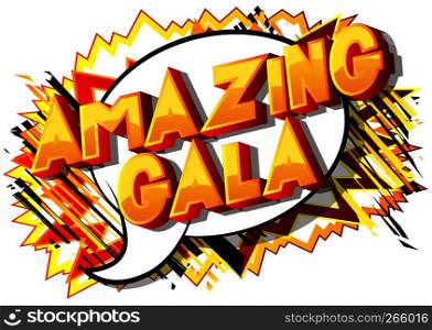 Amazing Gala - Vector illustrated comic book style phrase on abstract background.