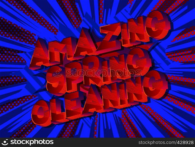 Amazing Spring Cleaning - Vector illustrated comic book style phrase on abstract background.
