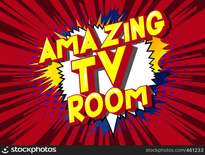 Amazing TV Room - Vector illustrated comic book style phrase on abstract background.