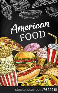 American fastfood poster, sketch takeaway fast food vector burger, hot dog, pizza and soda drink. French fries, donut, ice cream or tacos takeaway snacks on blackboard with junk food sketch poster. American fastfood poster, sketch takeaway food