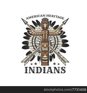 American indians tribal icon with totem pole, feather war bonnet and crossed arrows. Native americans tribe history museum retro vector emblem, icon or t-shirt print with indians culture symbols. American indians tribal retro icon with totem pole