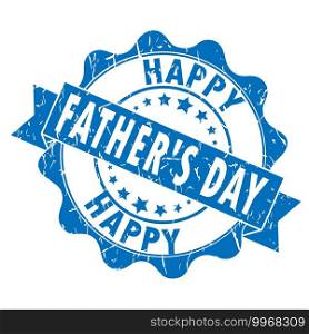 An impression of a st&with the inscription HAPPY FATHER’s DAY. Old worn vintage st&. Stock vector illustration.