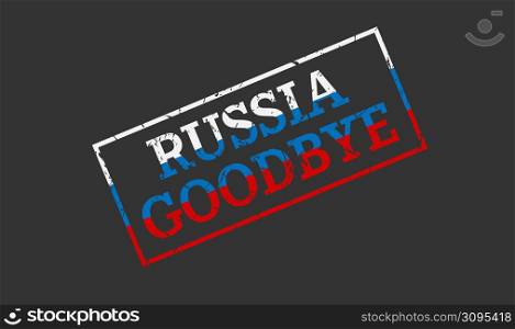 An old worn plaque in the colors of the Russian flag with the inscription GOODBYE RUSSIA. Red old and worn stamp impression.