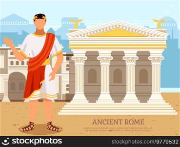 Ancient emperor near roman pantheon temple building with columns, antique culture vector poster. Italian landmark, old temple in city square. Governor stands near traditional historical construction. Ancient emperor near roman pantheon temple building with columns, antique culture vector poster
