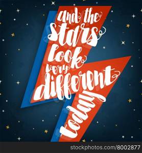 And the stars look very different today typographic quote on stylized lightning bolt illustration on a space background