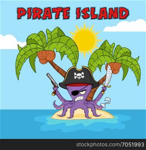 Angry Pirate Octopus Cartoon Mascot Character With A Sword Gun And Hook On A Tropical Island. Vector Illustration With Background And Text Pirate Island