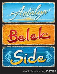 Antalya, Belek, Side, Turkish city travel stickers and plates, vector tin signs. Turkey cities luggage tags and travel grunge plates with Turkish emblems and symbols, vacations tour travel stickers. Antalya, Belek, Side, Turkish city travel stickers