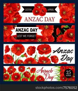 Anzac Day poppy flowers vector banners and black ribbon, national remembrance day of Australia and New Zealand. 25 April Anzac day poppy memorial symbol of army soldiers and war veterans. Lest we Forget, Anzac day poppy flowers