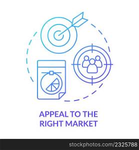 Appeal to right market blue gradient concept icon. Targeted product design. Good design importance abstract idea thin line illustration. Isolated outline drawing. Myriad Pro-Bold font used. Appeal to right market blue gradient concept icon