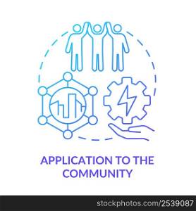 Application to community blue gradient concept icon. Sustainable energy plan abstract idea thin line illustration. Utility services. Isolated outline drawing. Myriad Pro-Bold font used. Application to community blue gradient concept icon