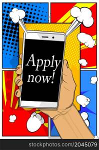 Apply now text on Smartphone screen. Cartoon vector illustrated mobile phone. Sign. Jobs, job working recruitment employees business concept.