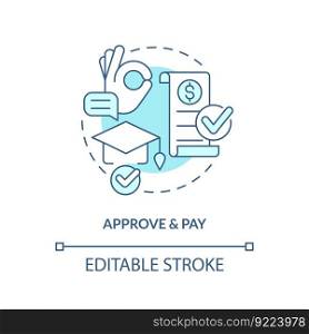 Approve and pay turquoise concept icon. Approval process. College application. Education assistance. Tuition payment abstract idea thin line illustration. Isolated outline drawing. Editable stroke. Approve and pay turquoise concept icon