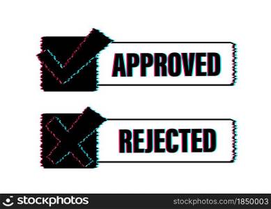 Approved and rejected label sticker glitch icon. Vector stock illustration. Approved and rejected label sticker glitch icon. Vector stock illustration.