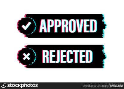 Approved and rejected label sticker icon. Glitch icon. Vector stock illustration. Approved and rejected label sticker icon. Glitch icon. Vector stock illustration.