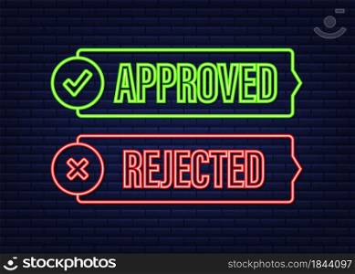 Approved and rejected label sticker icon. Neon icon. Vector stock illustration. Approved and rejected label sticker icon. Neon icon. Vector stock illustration.