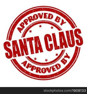 Approved by Santa Claus grunge rubber stamp on white background, vector illustration