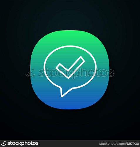 Approved chat app icon. SMS verification. Confirmation dialog. UI/UX user interface. Message approval. Speech bubble with check mark. Web or mobile application. Vector isolated illustration. Approved chat app icon