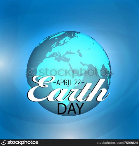 April 22, Earth Day Background Vector Illustration EPS10. April 22, Earth Day Background Vector Illustration