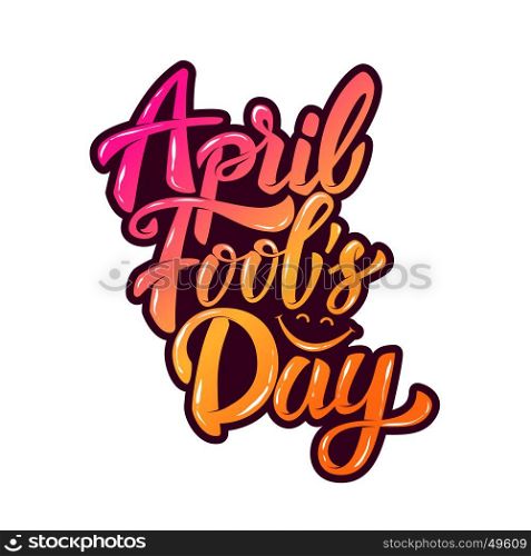 april fools day. Hand drawn lettering phrase isolated on white background. Design element for poster, greeting card. Vector illustration.