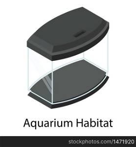 Aquarium habitat icon. Isometric of aquarium habitat vector icon for web design isolated on white background. Aquarium habitat icon, isometric style