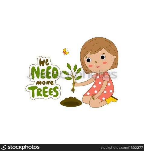 Arbor day.Vector illustration with girl planting tree and phrases We need more trees.