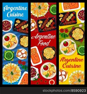 Argentina cuisine and Argentine food banners with dishes and meals, vector restaurant menu. Argentinian empanadas, BBQ with meat and sausages grill, chimichurri and bean stew, cookies and cakes. Argentine food, Argentinian cuisine dishes banners